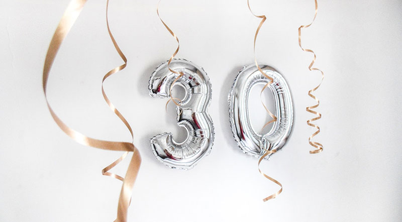 Vous fêtez vos 30 ans ? Des Idées et des conseils